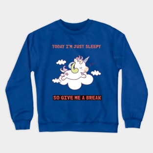 Sleepy unicorn needs a break Crewneck Sweatshirt